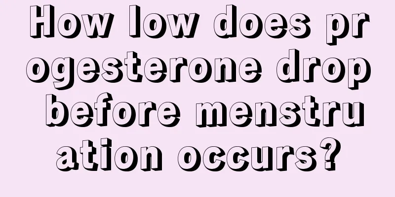 How low does progesterone drop before menstruation occurs?