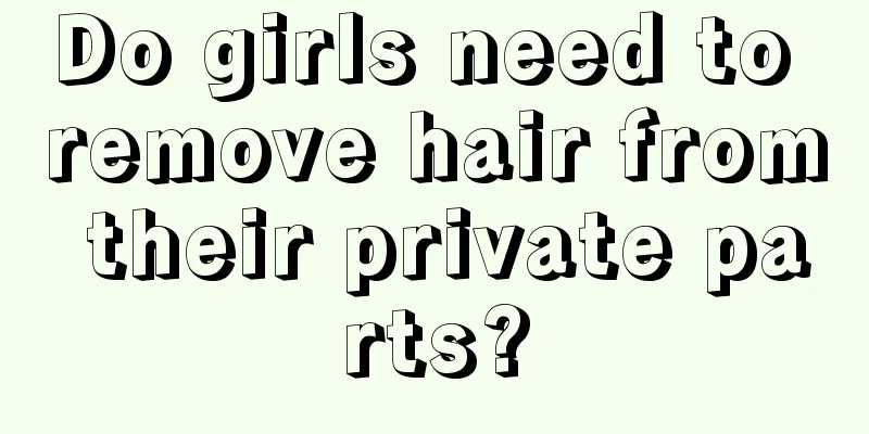 Do girls need to remove hair from their private parts?