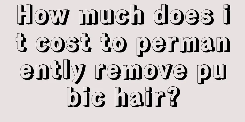 How much does it cost to permanently remove pubic hair?