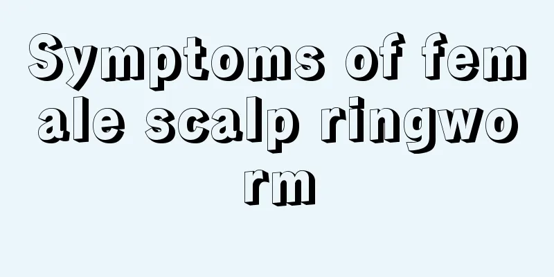 Symptoms of female scalp ringworm