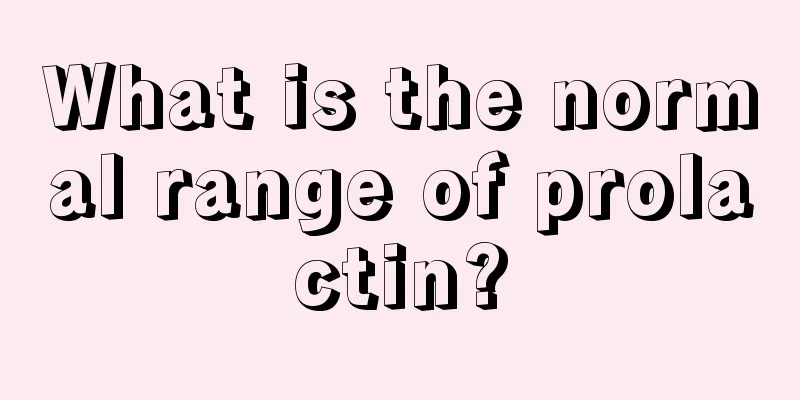 What is the normal range of prolactin?