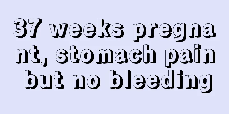 37 weeks pregnant, stomach pain but no bleeding