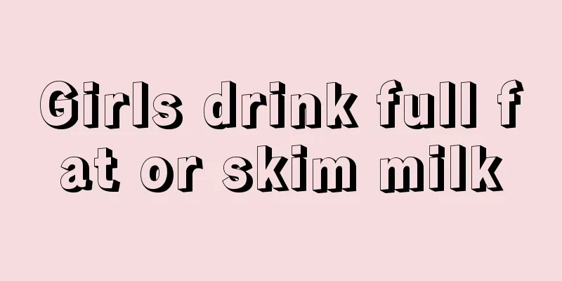 Girls drink full fat or skim milk