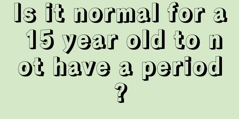 Is it normal for a 15 year old to not have a period?