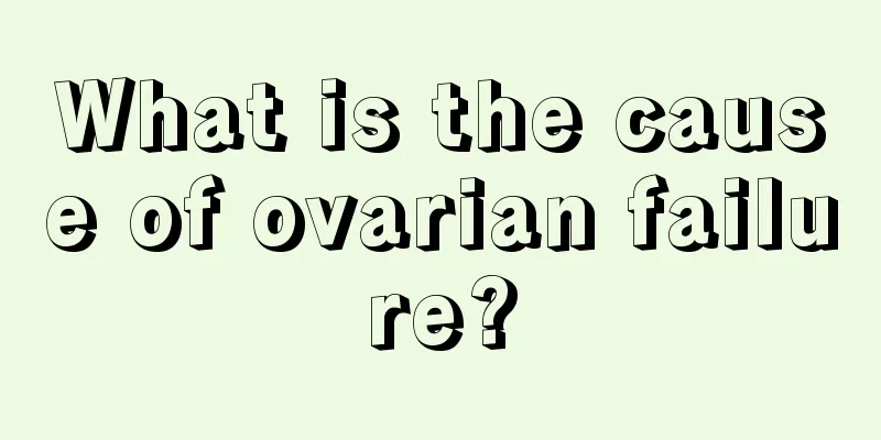 What is the cause of ovarian failure?