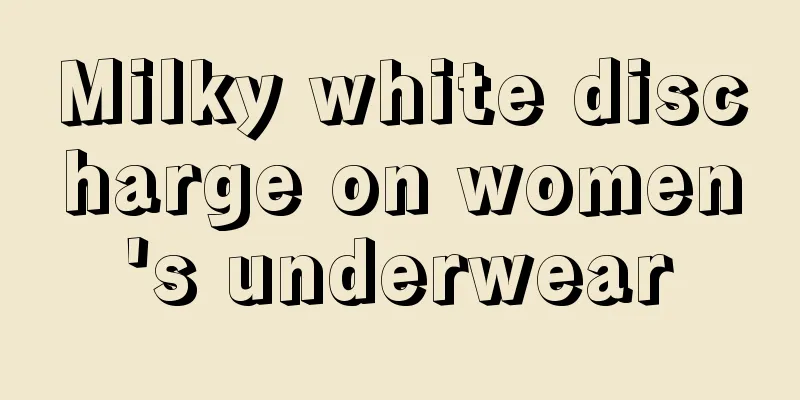 Milky white discharge on women's underwear