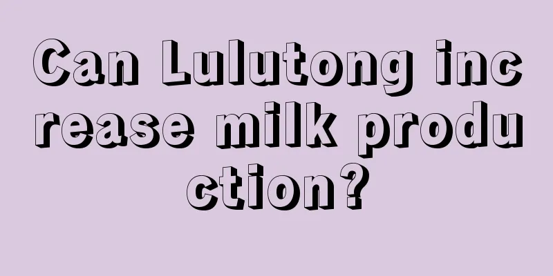 Can Lulutong increase milk production?