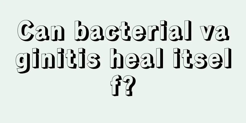 Can bacterial vaginitis heal itself?