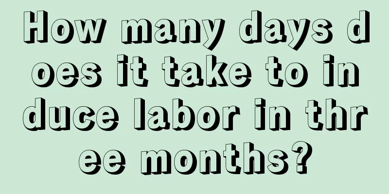 How many days does it take to induce labor in three months?