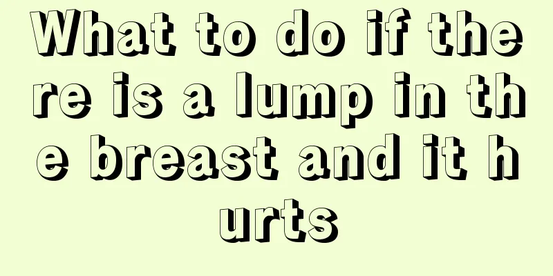 What to do if there is a lump in the breast and it hurts