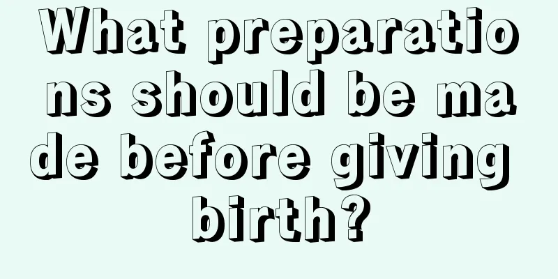 What preparations should be made before giving birth?