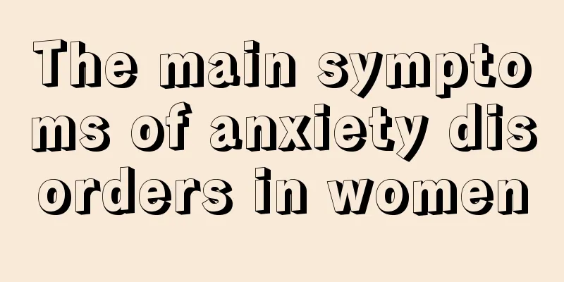 The main symptoms of anxiety disorders in women