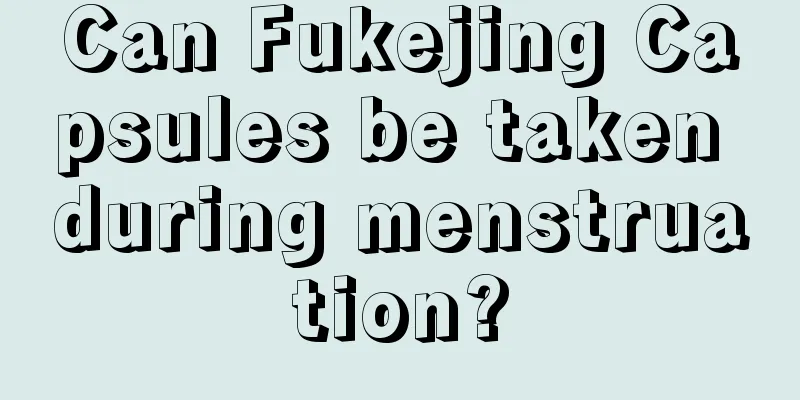 Can Fukejing Capsules be taken during menstruation?