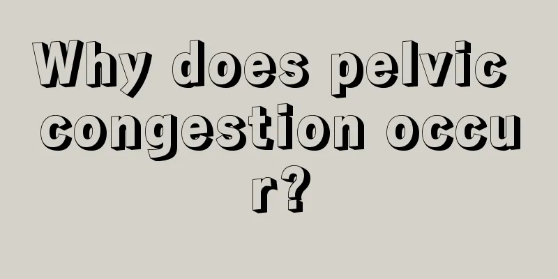 Why does pelvic congestion occur?