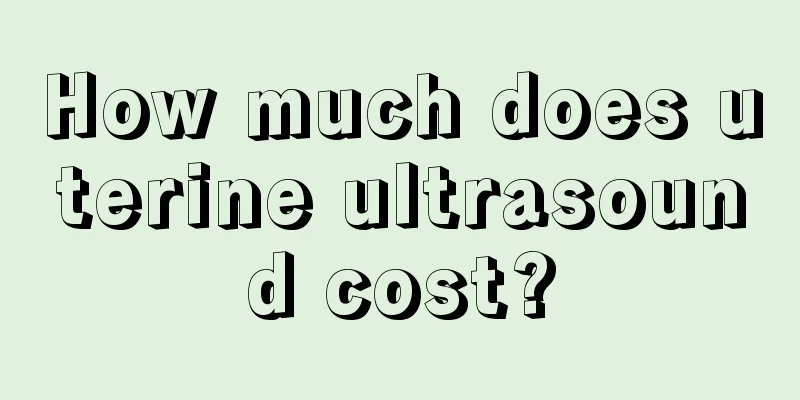 How much does uterine ultrasound cost?