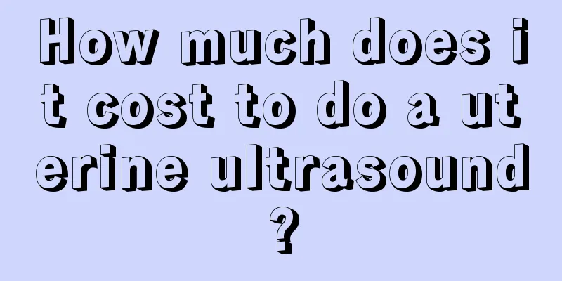 How much does it cost to do a uterine ultrasound?