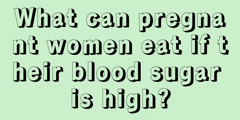 What can pregnant women eat if their blood sugar is high?