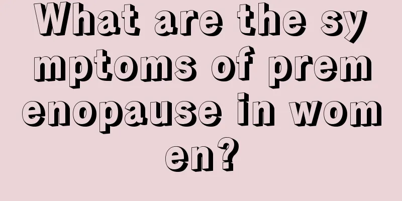 What are the symptoms of premenopause in women?