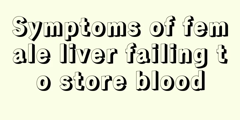 Symptoms of female liver failing to store blood