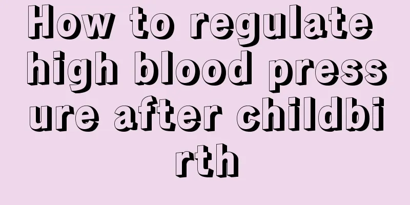 How to regulate high blood pressure after childbirth