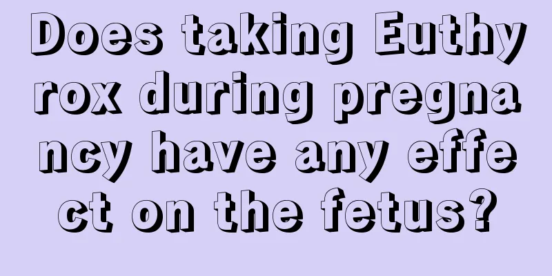 Does taking Euthyrox during pregnancy have any effect on the fetus?