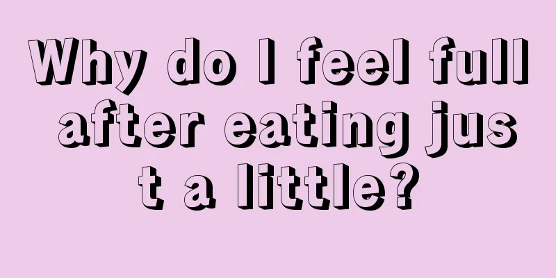 Why do I feel full after eating just a little?