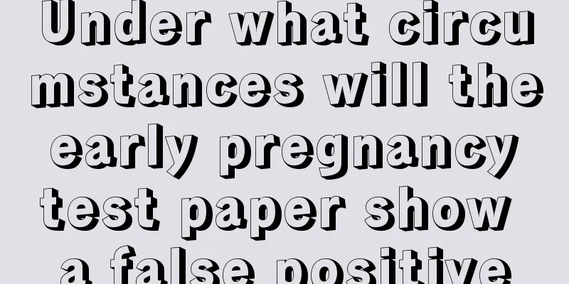 Under what circumstances will the early pregnancy test paper show a false positive