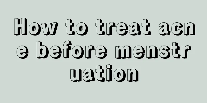 How to treat acne before menstruation