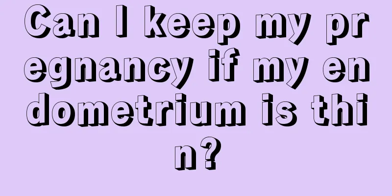 Can I keep my pregnancy if my endometrium is thin?