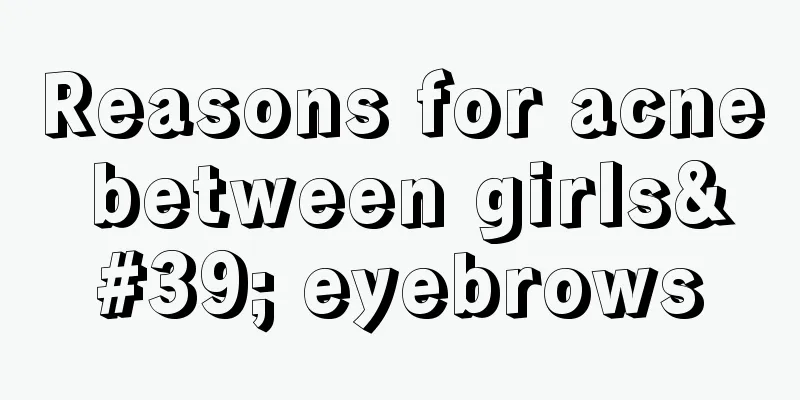 Reasons for acne between girls' eyebrows