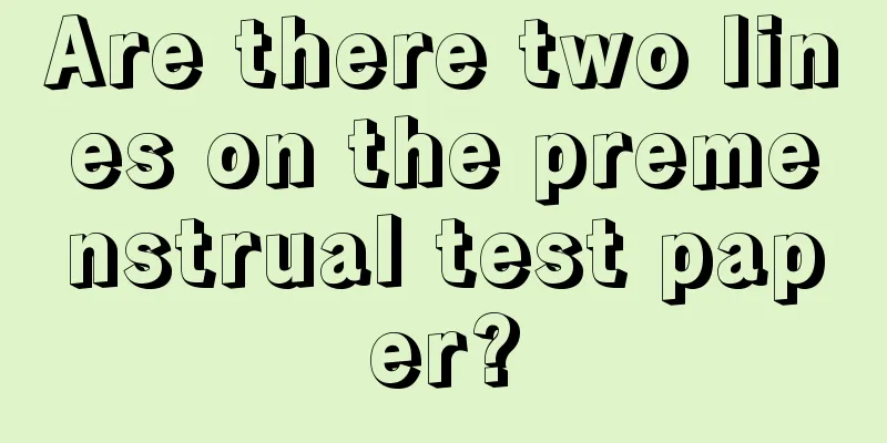 Are there two lines on the premenstrual test paper?