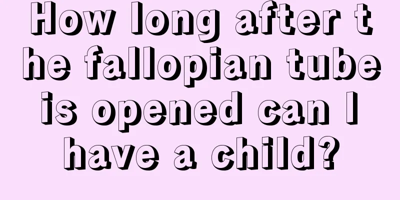 How long after the fallopian tube is opened can I have a child?