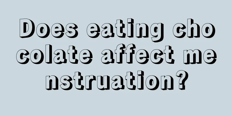 Does eating chocolate affect menstruation?