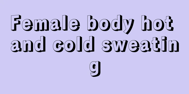 Female body hot and cold sweating