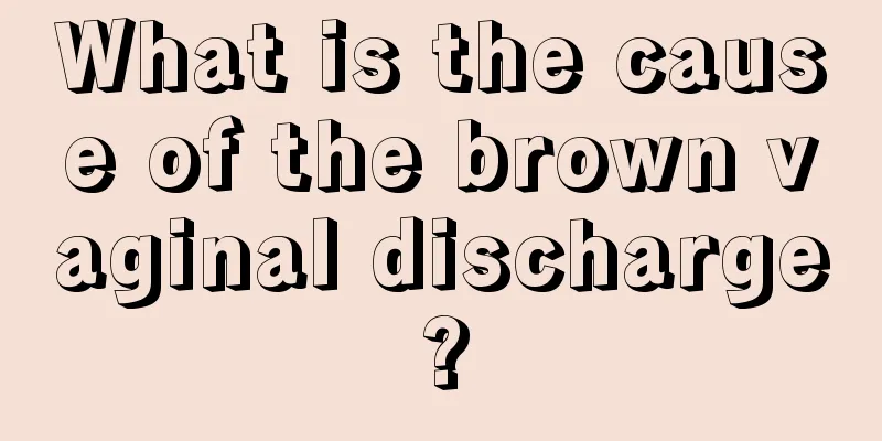 What is the cause of the brown vaginal discharge?