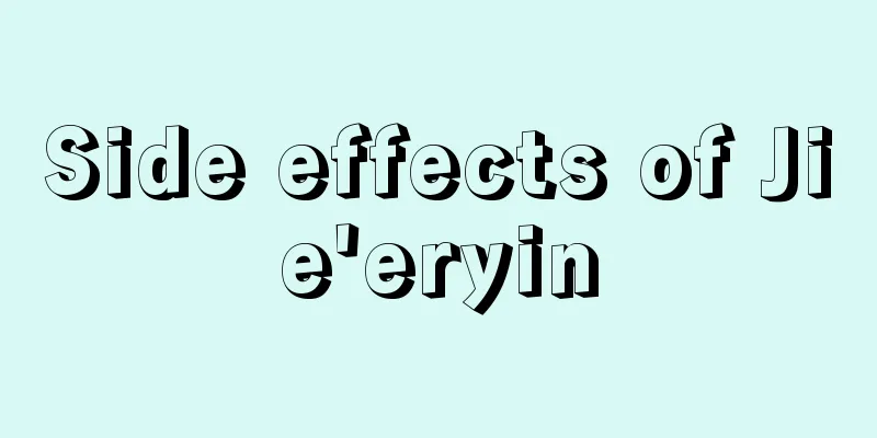 Side effects of Jie'eryin