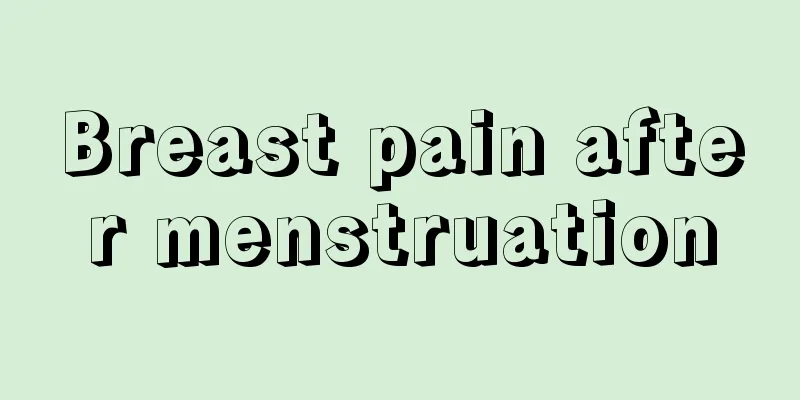 Breast pain after menstruation