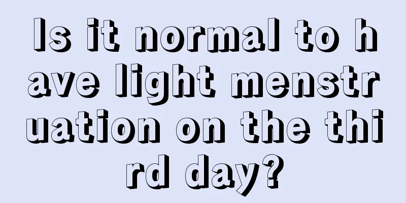 Is it normal to have light menstruation on the third day?