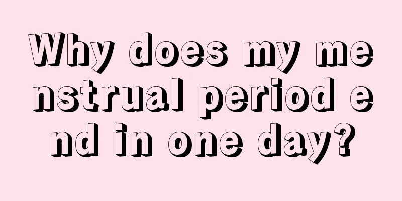 Why does my menstrual period end in one day?