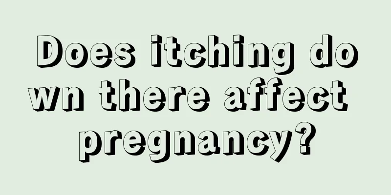 Does itching down there affect pregnancy?