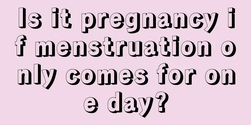 Is it pregnancy if menstruation only comes for one day?