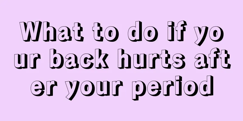 What to do if your back hurts after your period