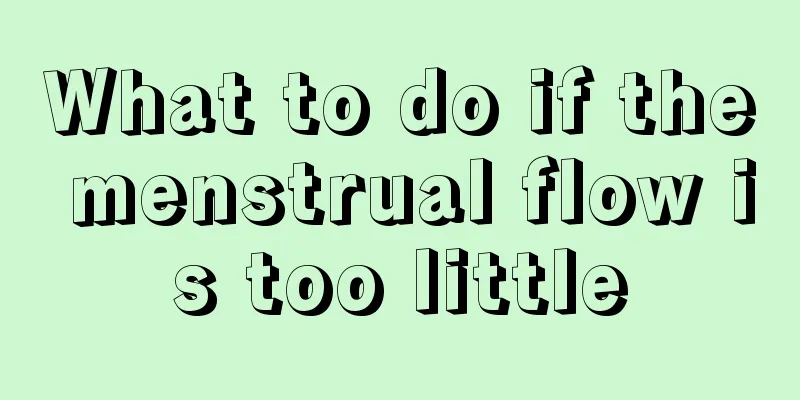 What to do if the menstrual flow is too little