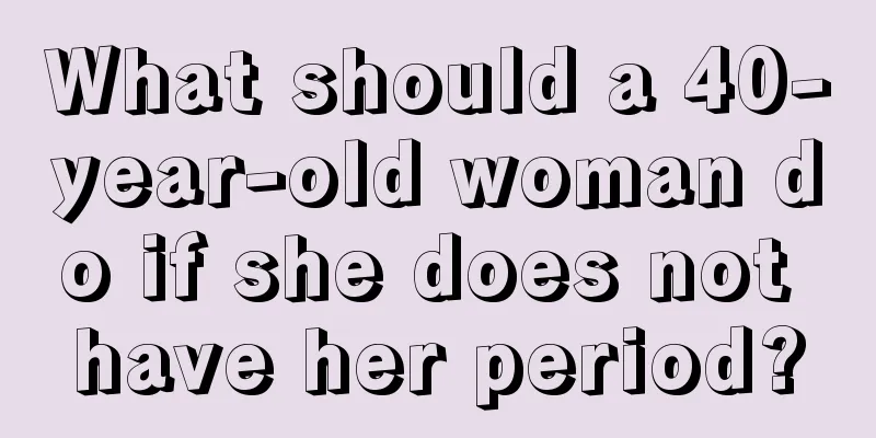 What should a 40-year-old woman do if she does not have her period?