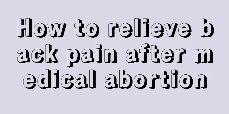 How to relieve back pain after medical abortion