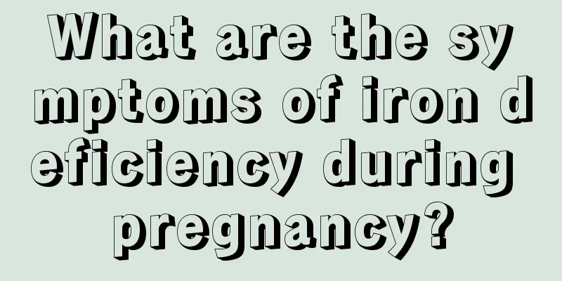 What are the symptoms of iron deficiency during pregnancy?