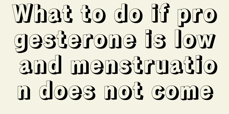 What to do if progesterone is low and menstruation does not come