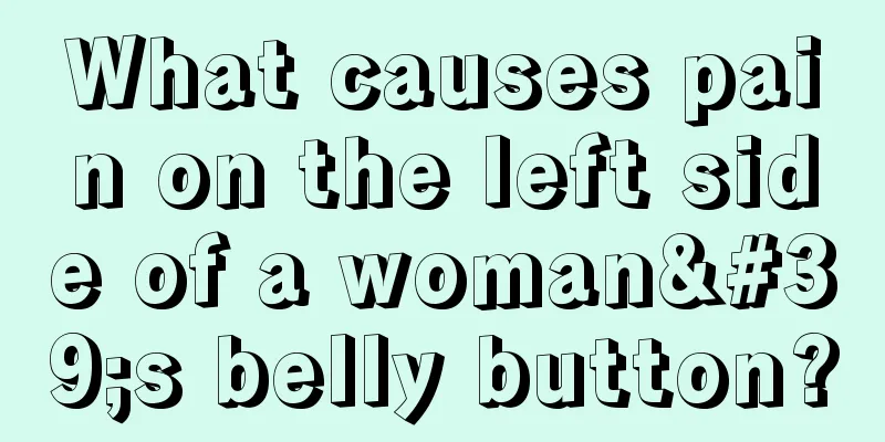 What causes pain on the left side of a woman's belly button?