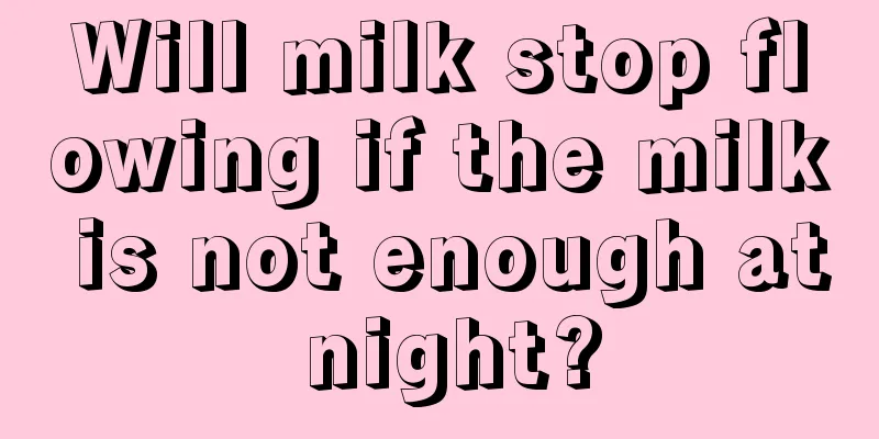 Will milk stop flowing if the milk is not enough at night?