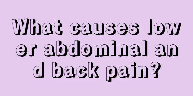 What causes lower abdominal and back pain?